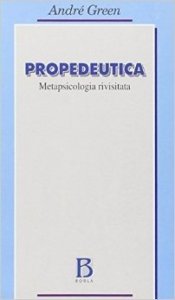 Propedeutica. La metapsicologia rivisitata