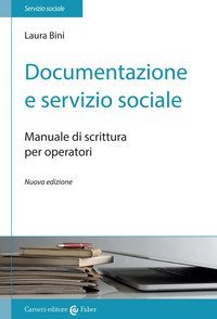 Documentazione e servizio sociale. Manuale di scrittura per gli operatori