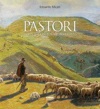 Pastori. La cultura pastorale in Abruzzo