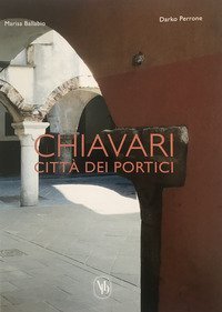 Chiavari città dei portici. Ediz. italiana e inglese