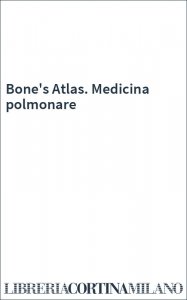 Bone's Atlas. Medicina polmonare