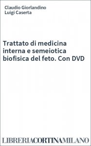 Trattato di medicina interna e semeiotica biofisica del feto. Con DVD