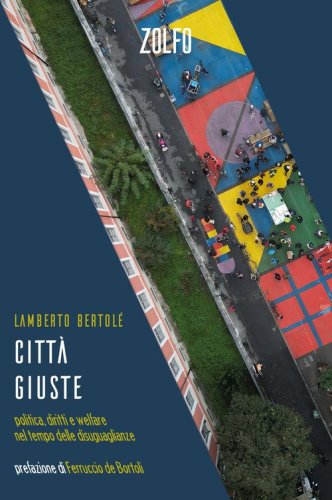 Città giuste. Politica, diritti e welfare nel tempo delle disuguaglianze