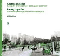 Abitare insieme. Il progetto contemporaneo dello spazio condiviso. Ediz. italiana e inglese