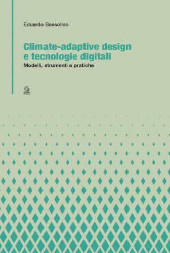 Climate-adaptive design e tecnologie digitali. Modelli, strumenti e pratiche