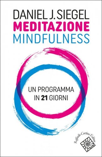 Meditazione mindfulness. Un programma in 21 giorni