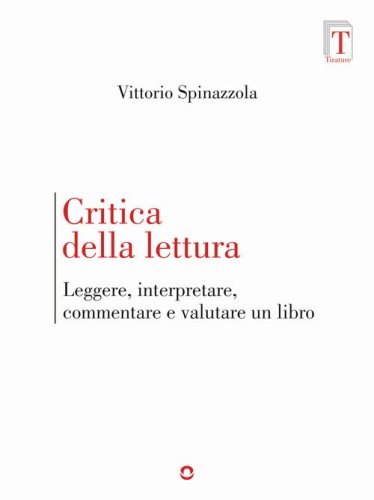 Critica della lettura. Leggere, interpretare, commentare e valutare un libro