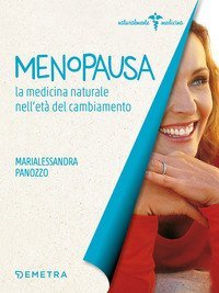 Menopausa. La medicina naturale nell'età del cambiamento