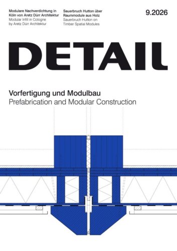Detail 9/2026
Prefabrication and Modular Construction