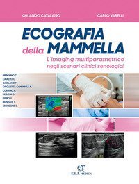 Ecografia della mammella. L'imaging multiparametrico negli scenari clinici senologici