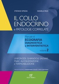 Il collo endocrino e patologie correlate. Manuale di ecografia diagnostica e interventistica