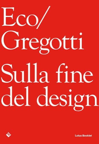 Eco/Gregotti.Sulla fine del Design
