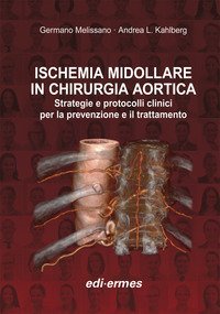 Ischemia midollare in chirurgia aortica. Strategie e protocolli clinici per la prevenzione e il trattamento