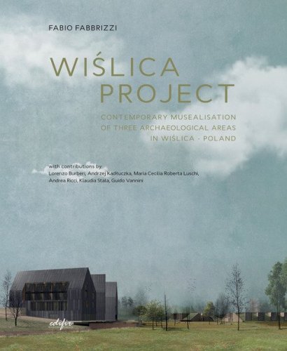 Wi?lica project. Contemporary musealisation of three archaeological areas in Wi?lica. Poland