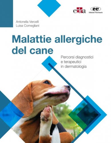 Malattie allergiche del cane. Percorsi diagnostici e terapeutici in dermatologia