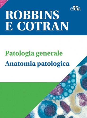 Robbins e Cotran. Le basi patologiche delle malattie - Test di autovalutazione - Klatt Atlante di anatomia patologica