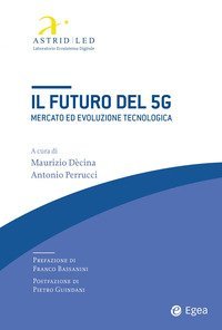 Il futuro del 5G. Mercato ed evoluzione tecnologica