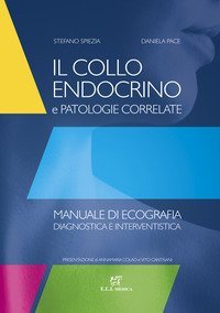 Il collo endocrino e patologie correlate. Manuale di ecografia diagnostica e interventistica
