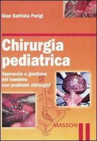 Chirurgia pediatrica. Approccio e gestione del bambino con problemi chirurgici