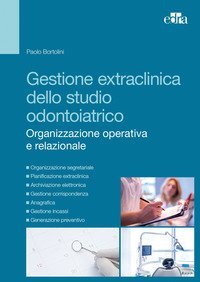 Gestione extraclinica dello studio odontoiatrico. Organizzazione operativa e relazionale.