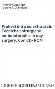 Prelievi intra ed extraorali. Tecniche chirurgiche ambulatoriali e in day surgery. Con CD-ROM