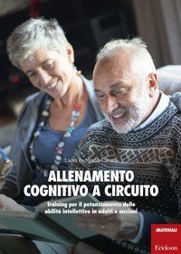 Allenamento cognitivo a circuito. Training per il potenziamento delle abilità intellettive in adulti e anziani
