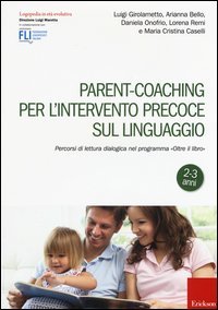 Parent-coaching per l'intervento precoce sul linguaggio. Percorsi di lettura dialogica nel programma 