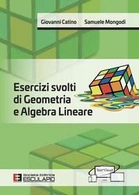 Esercizi svolti di geometria e algebra lineare