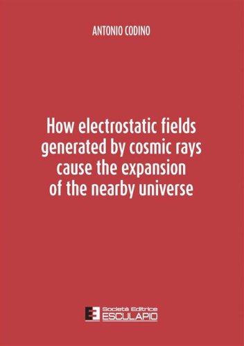 How electrostatic fields generated by cosmic rays cause the expansion of the nearby universe