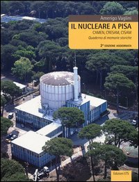 Il nucleare a Pisa. Camen, Cresam, Cisam. Quaderno di memorie storiche