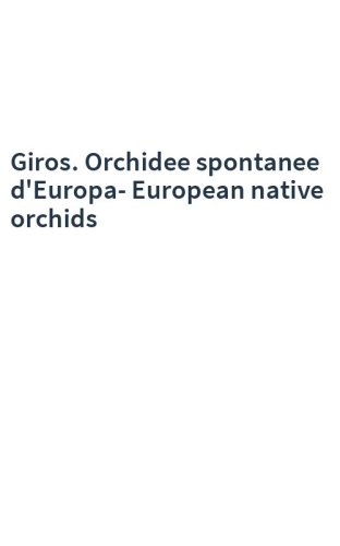 Giros. Orchidee spontanee d'Europa-European native orchids