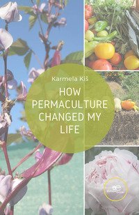 How permaculture changed my life