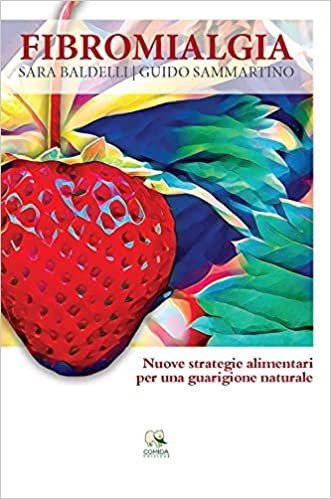 Fibromialgia. Nuove strategie alimentari per una guarigione naturale