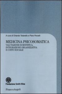 Medicina psicosomatica. Valutazione scientifica, integrazione organizzativa e costo sociale