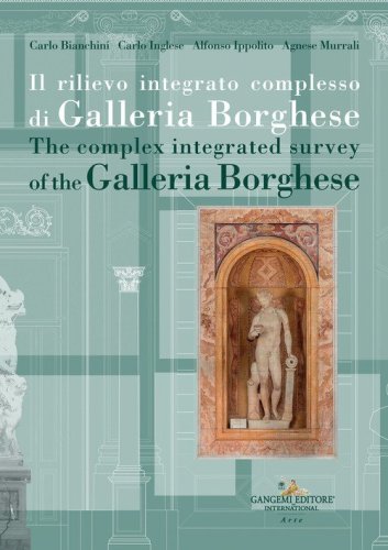 Il rilievo integrato complesso di Galleria Borghese-The complex integrated survey of the Galleria Borghese. Testo inglese a fronte