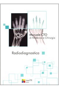 Manuale CTO di Medicina e Chirurgia. Radiodiagnostica
