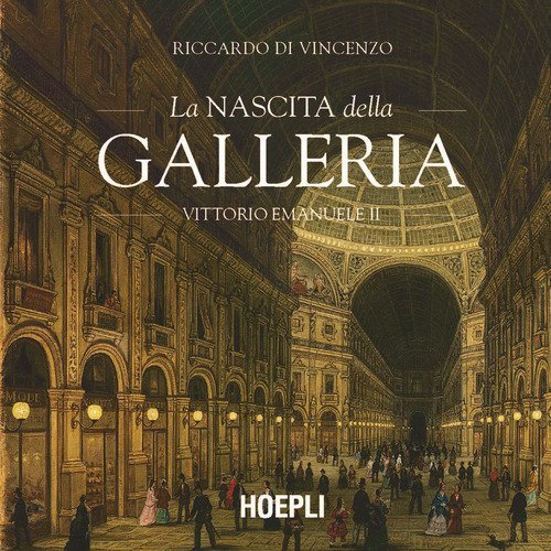 La nascita della Galleria Vittorio Emanuele II