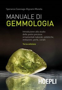 Manuale di gemmologia. Introduzione allo studio delle pietre preziose ornamentali naturali, sintetiche, imitazioni, perle, coralli