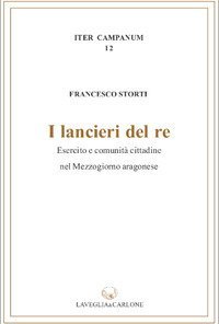 I lancieri del re. Esercito e comunità cittadina nel Mezzogiorno aragonese