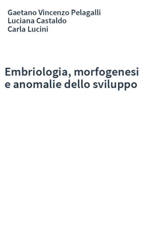 Embriologia, morfogenesi e anomalie dello sviluppo