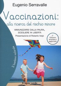 Vaccinazioni: alla ricerca del rischio minore. Immunizzarsi dalla paura, scegliere in libertà
