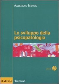 Lo sviluppo della psicopatologia. Fattori biologici, ambientali e relazionali