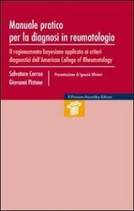 Manuale pratico per la diagnosi in reumatologia. Il ragionamento bayesiano apllicato ai criteri diagnostici dell'American College of Rheumatology