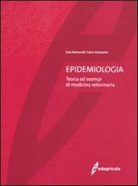 Epidemiologia. Teoria ed esempi di medicina veterinaria