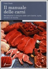 Il manuale delle carni. La filiera dalla macellazione alla distribuzione e ristorazione