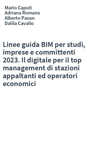 Linee guida BIM per studi, imprese e committenti 2023. Il digitale per il top management di stazioni appaltanti ed operatori economici