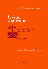 Il vino capovolto. La degustazione geosensoriale e altri scritti