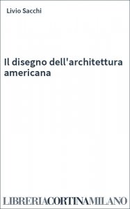 Il disegno dell'architettura americana