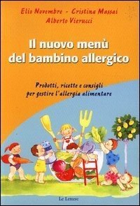 Il menù del bambino allergico. Prodotti, ricette e consigli per gestire l'allergia alimentare