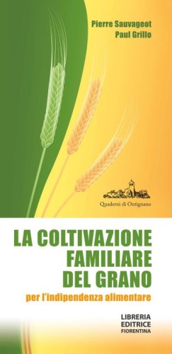La coltivazione familiare del grano per l'indipendenza alimentare